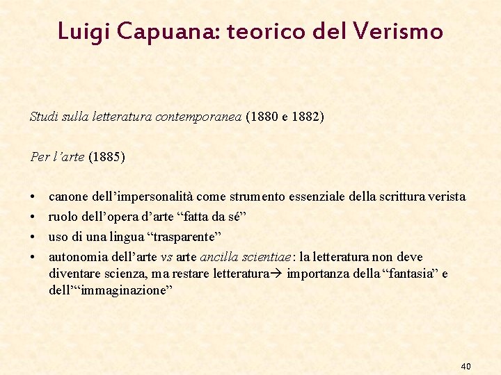 Luigi Capuana: teorico del Verismo Studi sulla letteratura contemporanea (1880 e 1882) Per l’arte