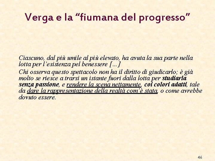 Verga e la “fiumana del progresso” Ciascuno, dal più umile al più elevato, ha