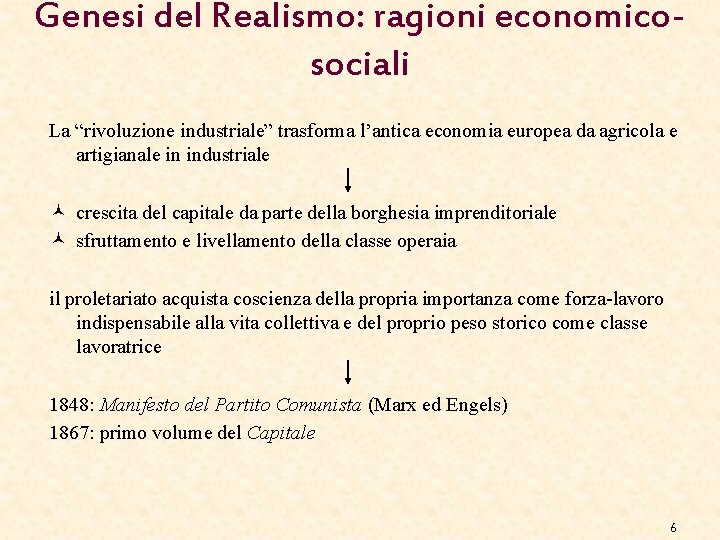 Genesi del Realismo: ragioni economicosociali La “rivoluzione industriale” trasforma l’antica economia europea da agricola