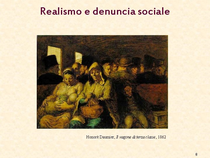 Realismo e denuncia sociale Honorè Daumier, Il vagone di terza classe, 1862 8 