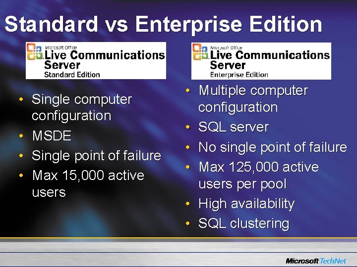 Standard vs Enterprise Edition • Single computer configuration • MSDE • Single point of