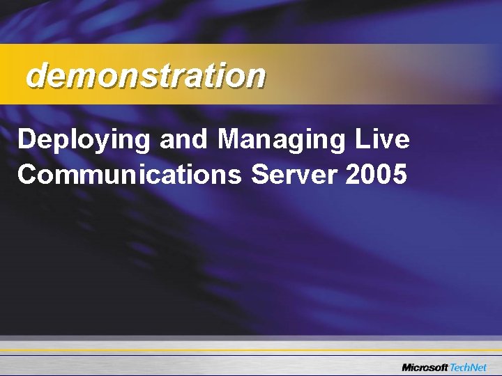 demonstration Deploying and Managing Live Communications Server 2005 