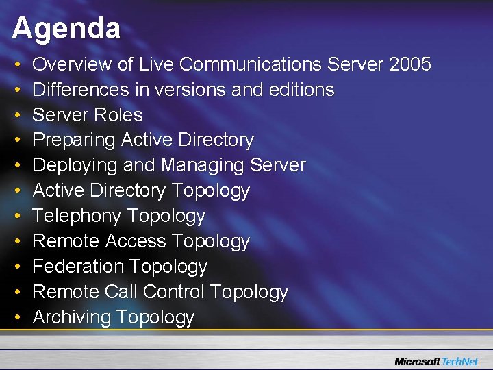 Agenda • • • Overview of Live Communications Server 2005 Differences in versions and