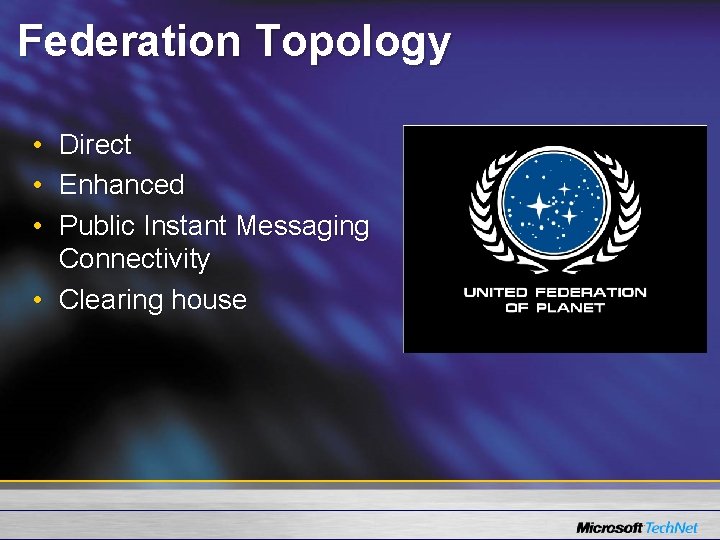 Federation Topology • Direct • Enhanced • Public Instant Messaging Connectivity • Clearing house