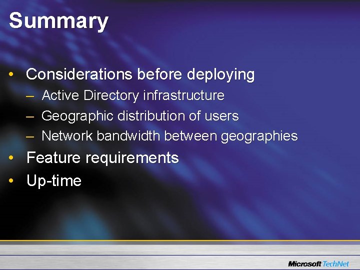 Summary • Considerations before deploying – Active Directory infrastructure – Geographic distribution of users