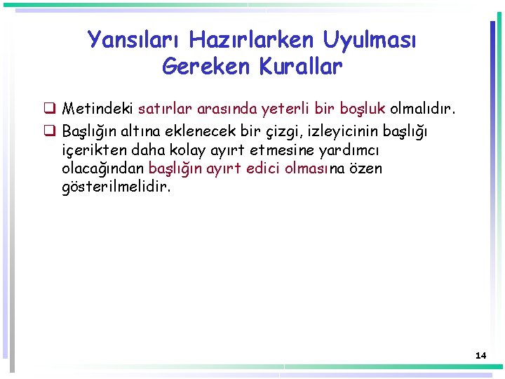 Yansıları Hazırlarken Uyulması Gereken Kurallar q Metindeki satırlar arasında yeterli bir boşluk olmalıdır. q