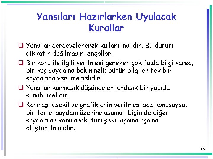 Yansıları Hazırlarken Uyulacak Kurallar q Yansılar çerçevelenerek kullanılmalıdır. Bu durum dikkatin dağılmasını engeller. q