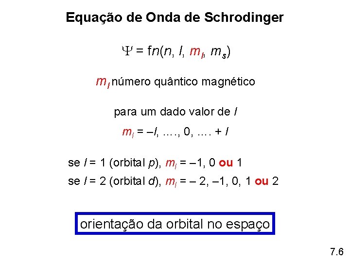 Equação de Onda de Schrodinger = fn(n, l, ms) ml número quântico magnético para Equação de Onda de Schrodinger = fn(n, l, ms) ml número quântico magnético para
