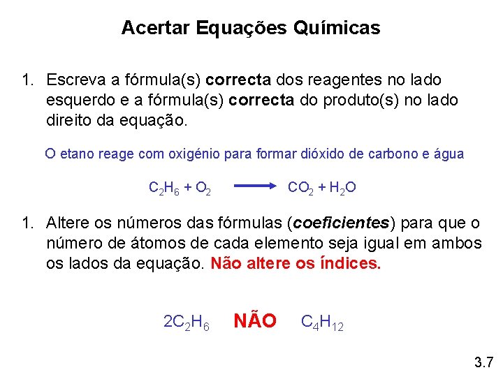 Acertar Equações Químicas 1. Escreva a fórmula(s) correcta dos reagentes no lado esquerdo e Acertar Equações Químicas 1. Escreva a fórmula(s) correcta dos reagentes no lado esquerdo e