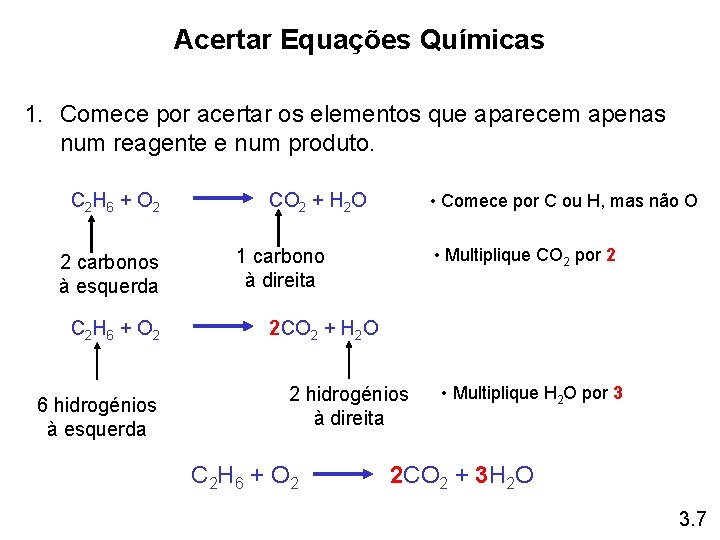 Acertar Equações Químicas 1. Comece por acertar os elementos que aparecem apenas num reagente Acertar Equações Químicas 1. Comece por acertar os elementos que aparecem apenas num reagente