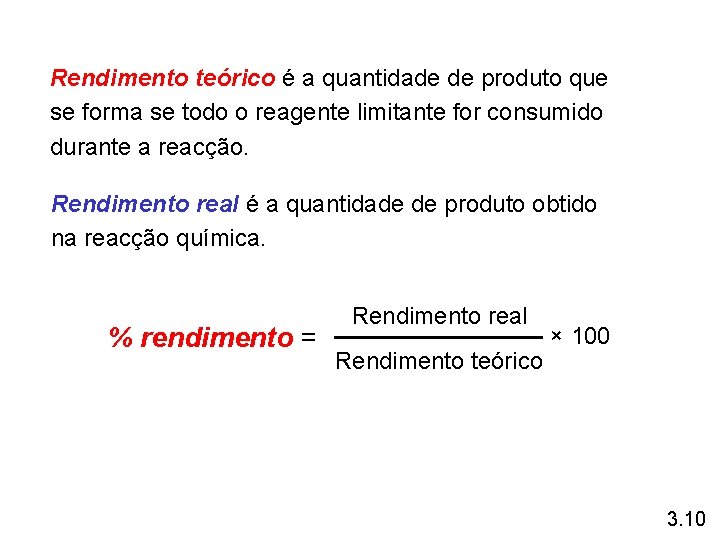 Rendimento teórico é a quantidade de produto que se forma se todo o reagente Rendimento teórico é a quantidade de produto que se forma se todo o reagente
