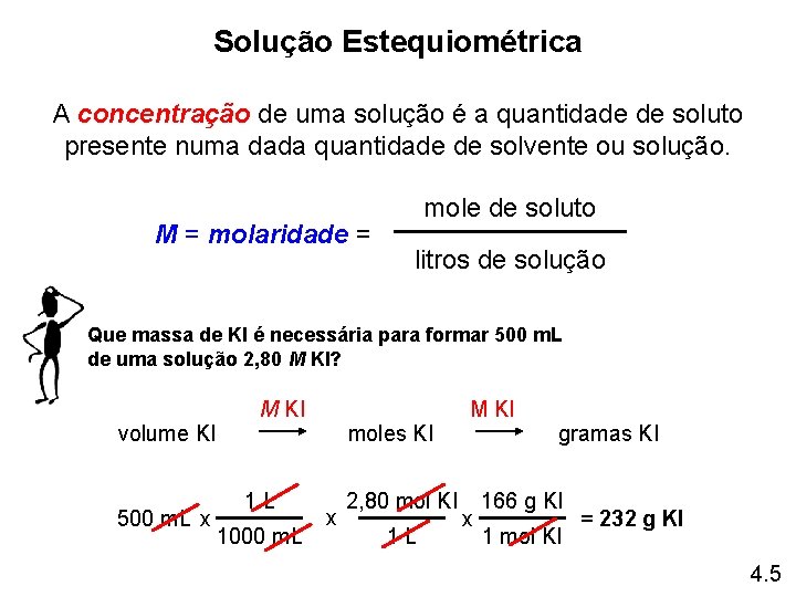 Solução Estequiométrica A concentração de uma solução é a quantidade de soluto presente numa Solução Estequiométrica A concentração de uma solução é a quantidade de soluto presente numa