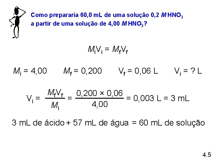 Como prepararia 60, 0 m. L de uma solução 0, 2 M HNO 3 Como prepararia 60, 0 m. L de uma solução 0, 2 M HNO 3