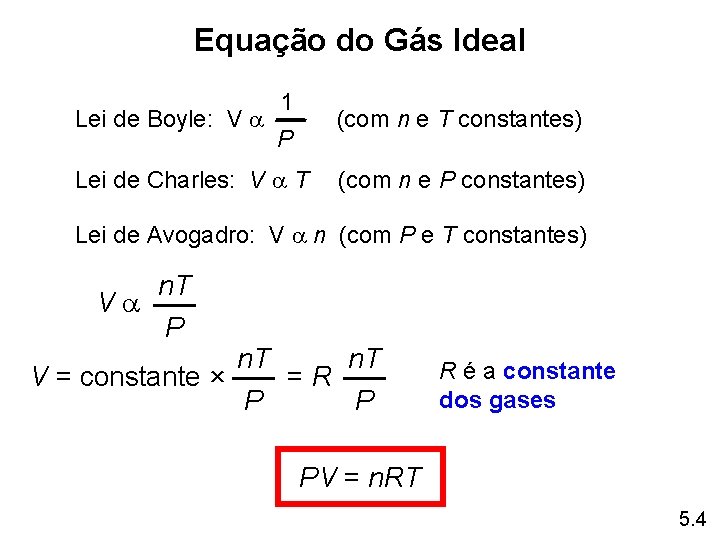 Equação do Gás Ideal 1 Lei de Boyle: V (com n e T constantes) Equação do Gás Ideal 1 Lei de Boyle: V (com n e T constantes)