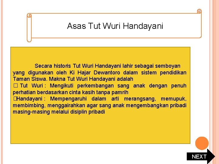 Asas Tut Wuri Handayani Secara historis Tut Wuri Handayani lahir sebagai semboyan yang digunakan