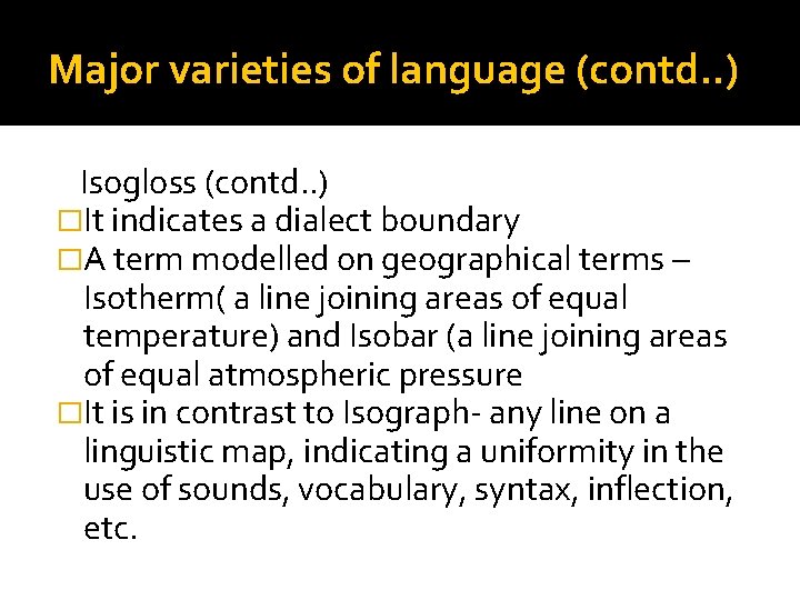 Major varieties of language (contd. . ) Isogloss (contd. . ) �It indicates a
