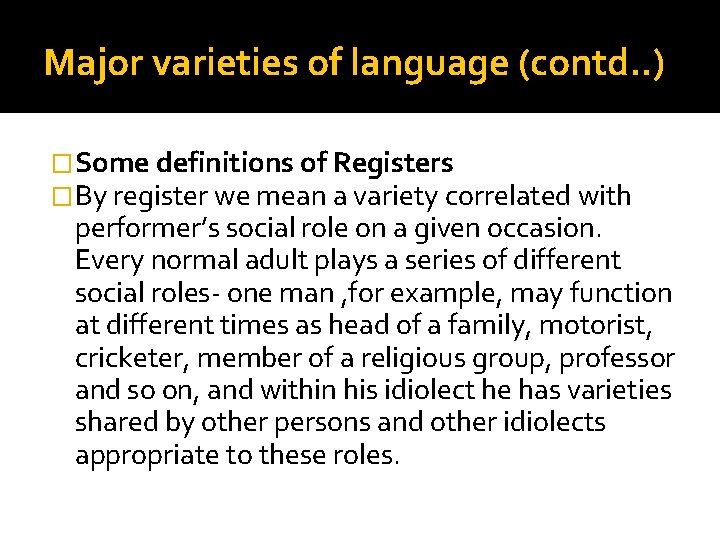 Major varieties of language (contd. . ) �Some definitions of Registers �By register we