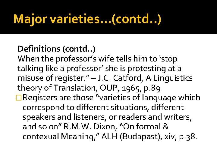 Major varieties…(contd. . ) Definitions (contd. . ) When the professor’s wife tells him