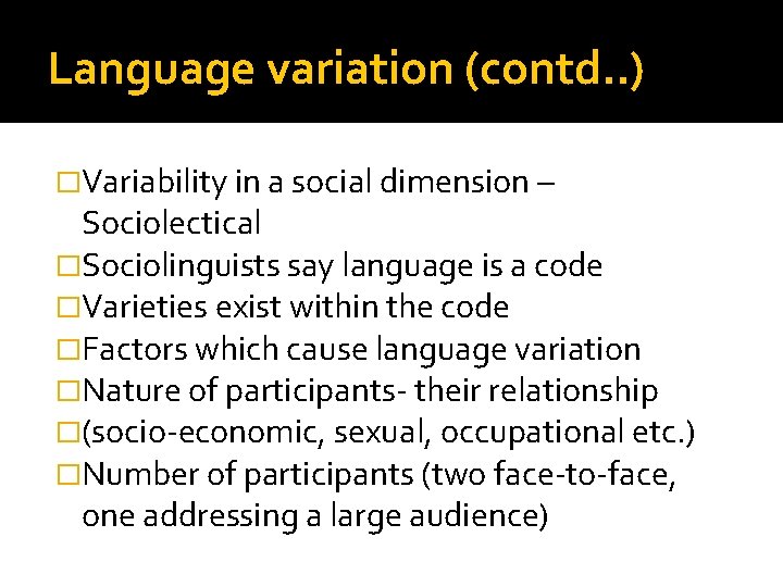 Language variation (contd. . ) �Variability in a social dimension – Sociolectical �Sociolinguists say