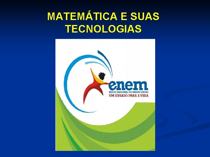 MATEMÁTICA E SUAS TECNOLOGIAS 