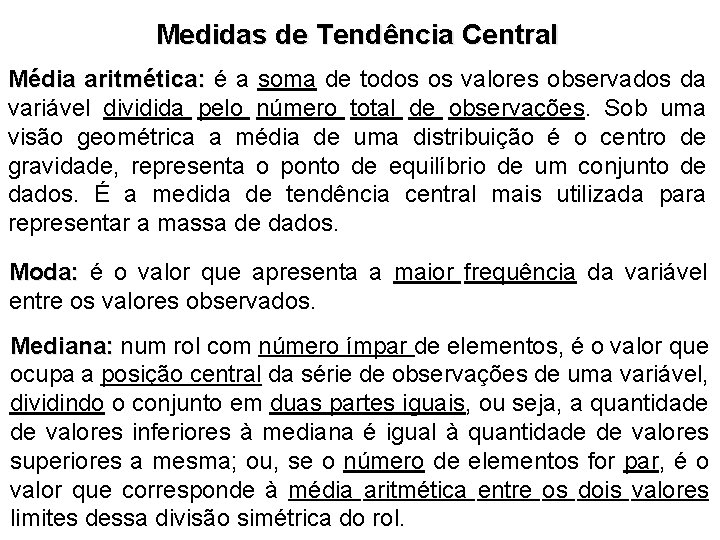 Medidas de Tendência Central Média aritmética: é a soma de todos os valores observados