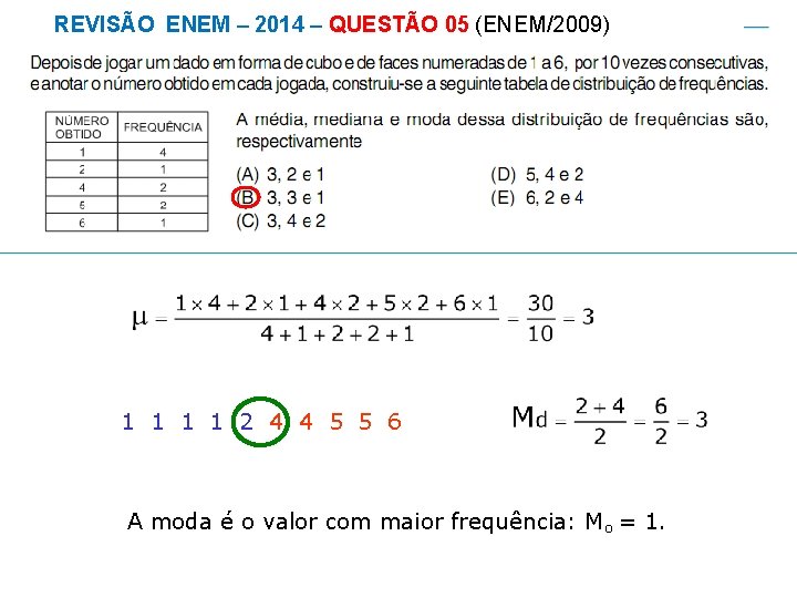  REVISÃO ENEM – 2014 – QUESTÃO 05 (ENEM/2009) 1 1 2 4 4