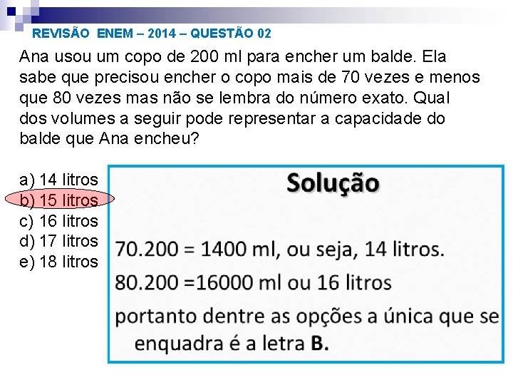 REVISÃO ENEM – 2014 – QUESTÃO 02 Ana usou um copo de 200 ml