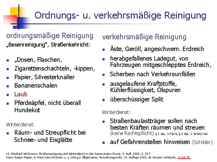 Ordnungs- u. verkehrsmäßige Reinigung ordnungsmäßige Reinigung verkehrsmäßige Reinigung „Besenreinigung“, Straßenkehricht: n n n n