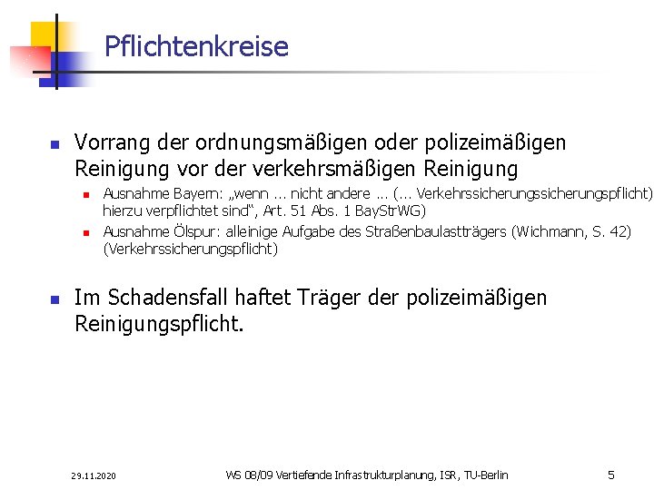 Pflichtenkreise n Vorrang der ordnungsmäßigen oder polizeimäßigen Reinigung vor der verkehrsmäßigen Reinigung n n