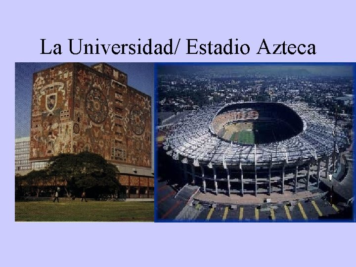 La Universidad/ Estadio Azteca 