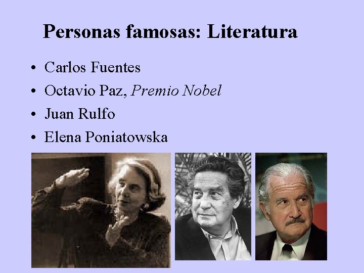 Personas famosas: Literatura • • Carlos Fuentes Octavio Paz, Premio Nobel Juan Rulfo Elena