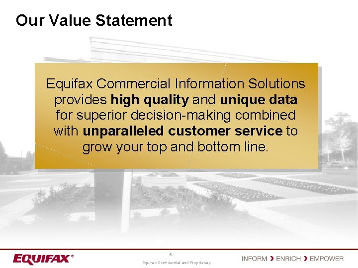 Our Value Statement Equifax Commercial Information Solutions provides high quality and unique data for
