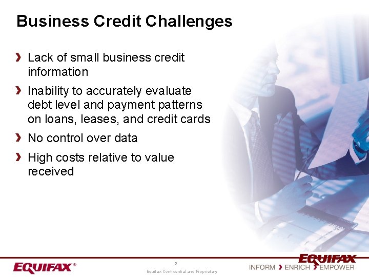 Business Credit Challenges Lack of small business credit information Inability to accurately evaluate debt