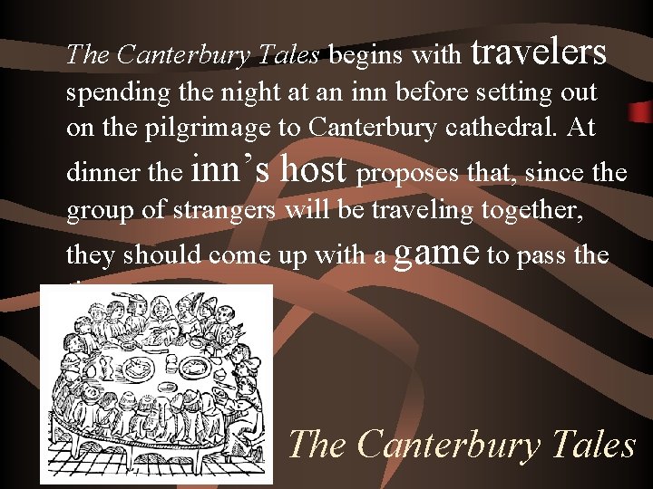 The Canterbury Tales begins with travelers spending the night at an inn before setting