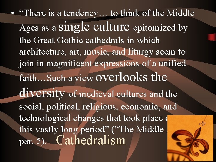  • “There is a tendency… to think of the Middle Ages as a