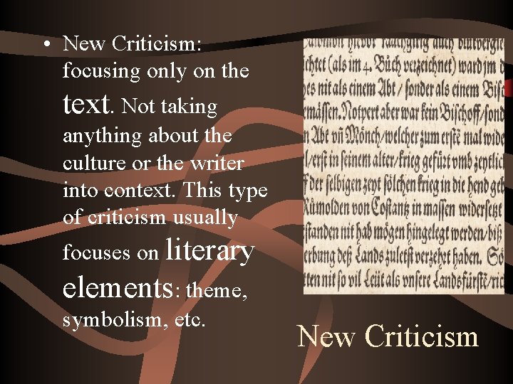  • New Criticism: focusing only on the text. Not taking anything about the