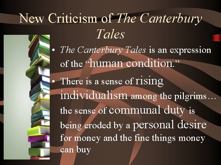 New Criticism of The Canterbury Tales • The Canterbury Tales is an expression of