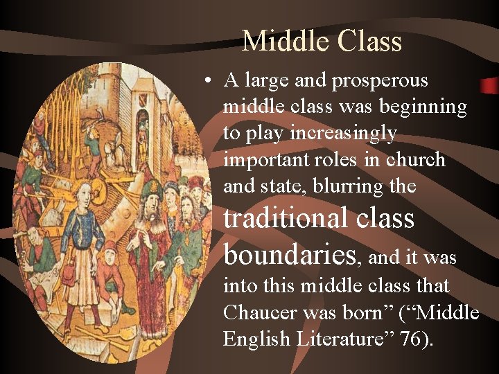 Middle Class • A large and prosperous middle class was beginning to play increasingly