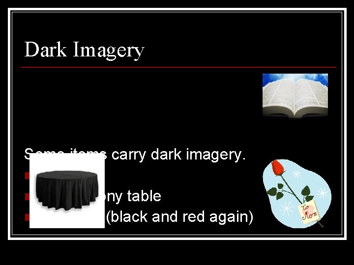 Dark Imagery Some items carry dark imagery. n The book n Black ebony table Dark Imagery Some items carry dark imagery. n The book n Black ebony table