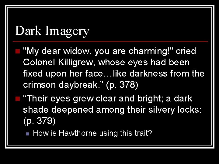 Dark Imagery "My dear widow, you are charming!" cried Colonel Killigrew, whose eyes had Dark Imagery "My dear widow, you are charming!" cried Colonel Killigrew, whose eyes had