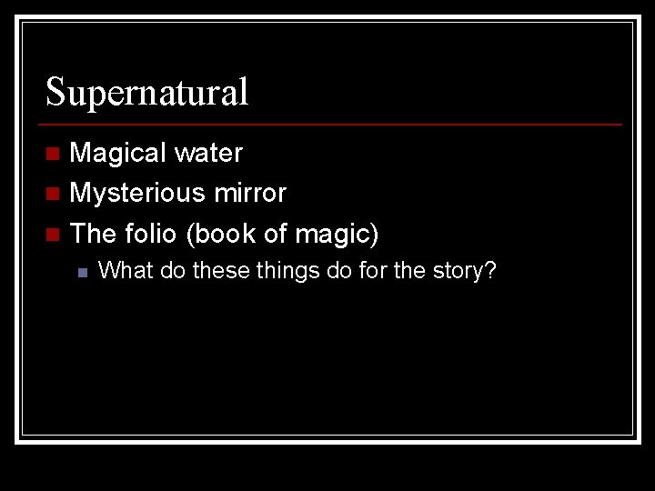 Supernatural Magical water n Mysterious mirror n The folio (book of magic) n n Supernatural Magical water n Mysterious mirror n The folio (book of magic) n n