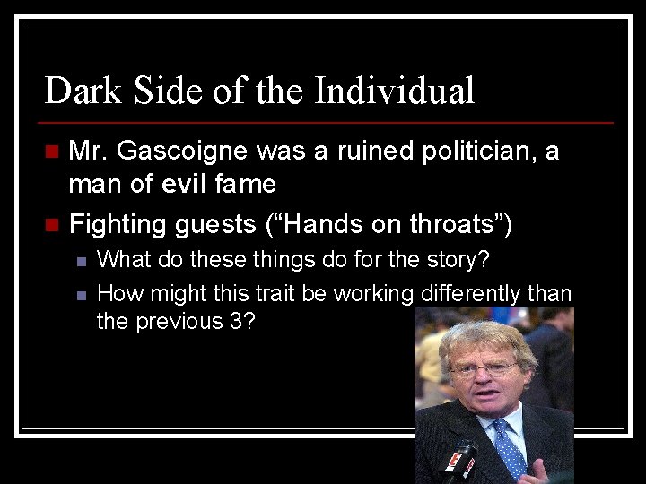 Dark Side of the Individual Mr. Gascoigne was a ruined politician, a man of Dark Side of the Individual Mr. Gascoigne was a ruined politician, a man of