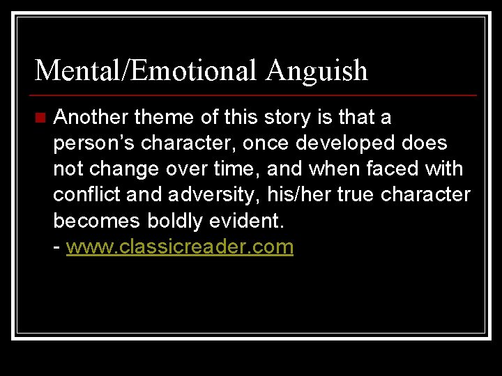 Mental/Emotional Anguish n Another theme of this story is that a person’s character, once Mental/Emotional Anguish n Another theme of this story is that a person’s character, once