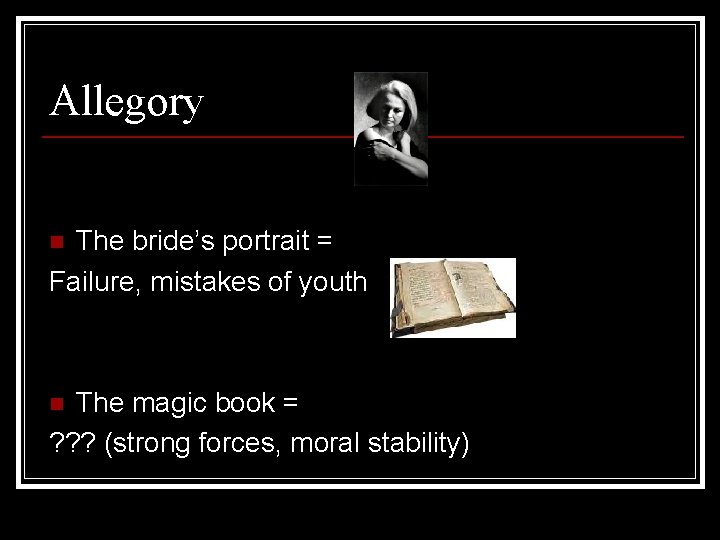 Allegory The bride’s portrait = Failure, mistakes of youth n The magic book = Allegory The bride’s portrait = Failure, mistakes of youth n The magic book =