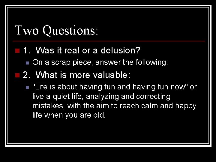 Two Questions: n 1. Was it real or a delusion? n n On a Two Questions: n 1. Was it real or a delusion? n n On a