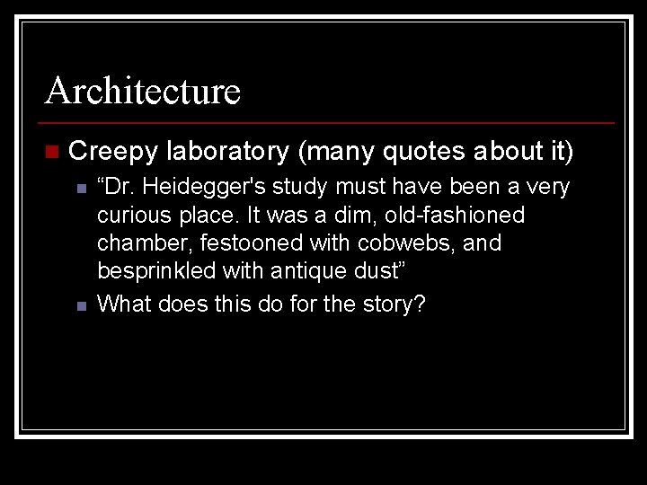 Architecture n Creepy laboratory (many quotes about it) n n “Dr. Heidegger's study must Architecture n Creepy laboratory (many quotes about it) n n “Dr. Heidegger's study must