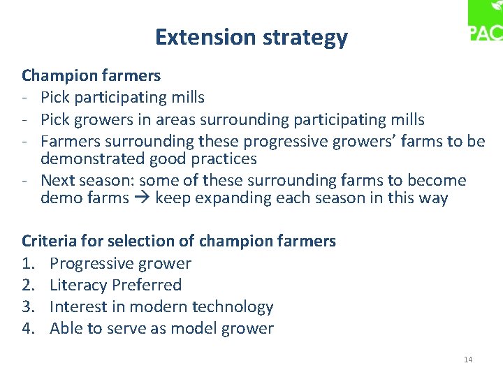 Extension strategy Champion farmers - Pick participating mills - Pick growers in areas surrounding
