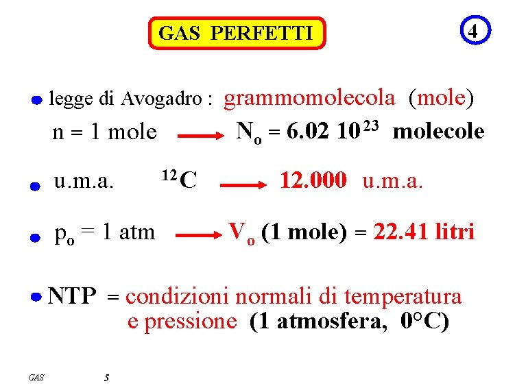 GAS PERFETTI legge di Avogadro : n = 1 mole u. m. a. po