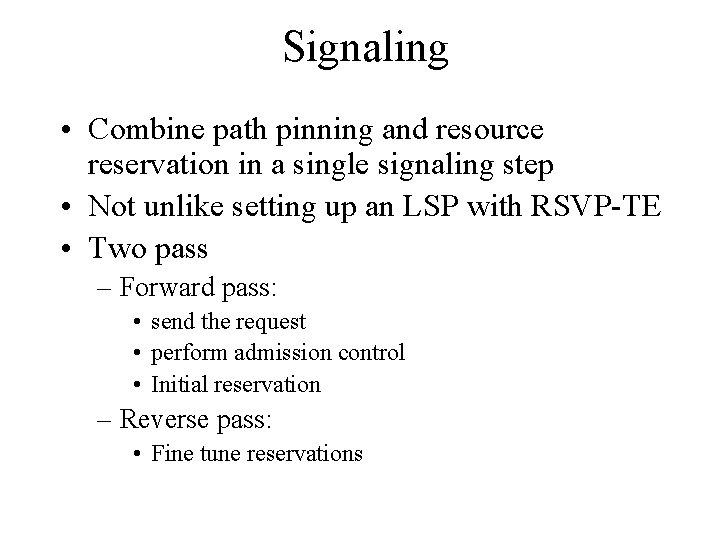 Signaling • Combine path pinning and resource reservation in a single signaling step •