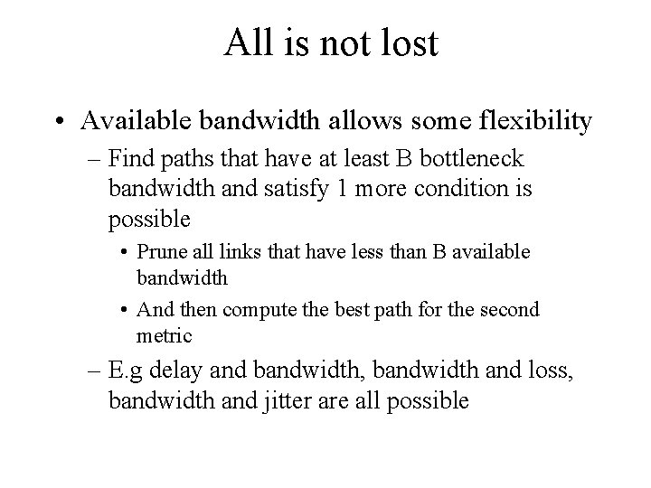 All is not lost • Available bandwidth allows some flexibility – Find paths that